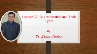 Lecture 29-Bus Arbitration and Their Types