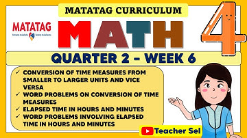 MATH 4 QUARTER 2 WEEK 6 MATATAG  CONVERSION OF TIME MEASURES FROM SMALLER TO LARGER UNITS VICE VERSA