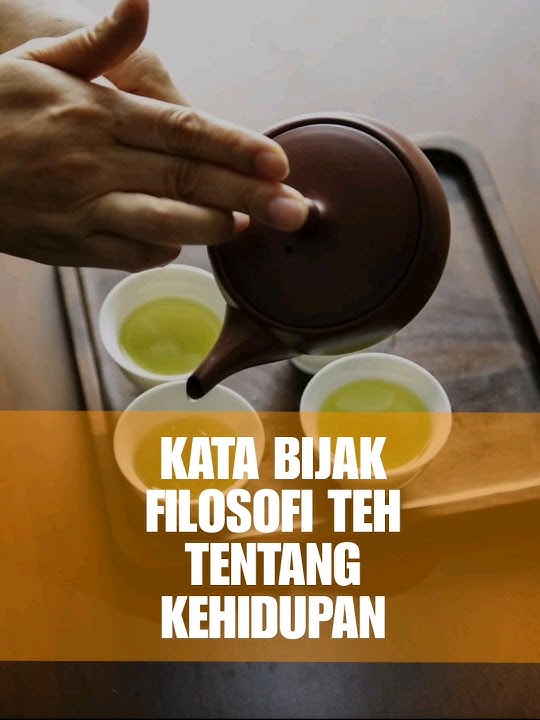 kata bijak filosofi teh tentang kehidupan