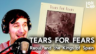 Reacción a Tears for Fears - Raoul and the Kings of Spain | Análisis de Lokko!