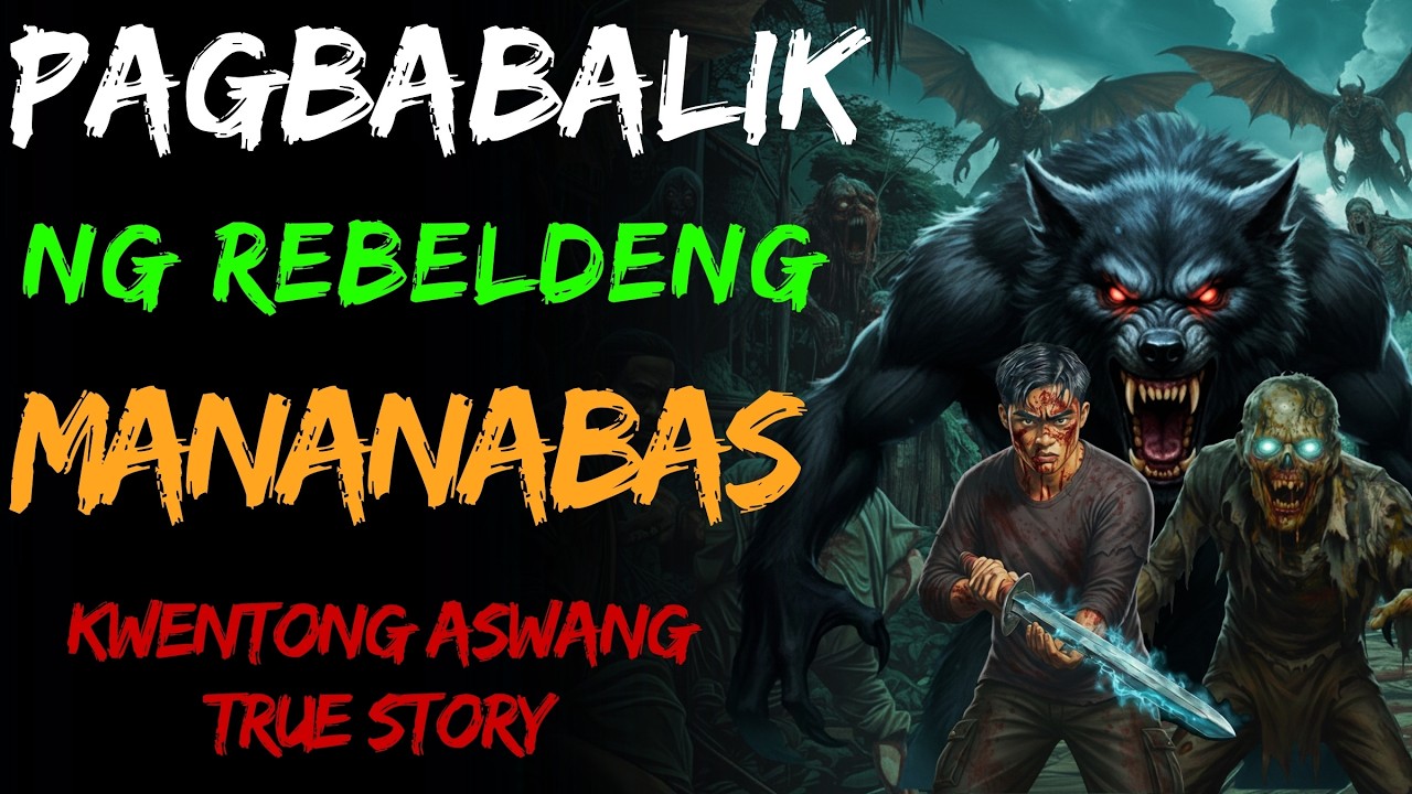 PAGBABALIK NG REBELDENG MANANABAS  Kwentong Aswang  True Story