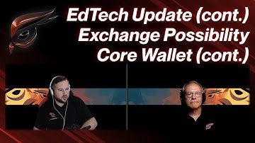 EdTech Update / Exchange Possibility / Core Wallet