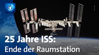 25 Jahre ISS - das Ende der Internationalen Raumstation