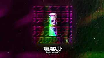 Ambassador - Former Presidents (Official audio)