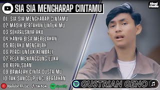 SIA SIA MENGHARAP CINTAMU - GUSTRIAN GENO FULL ALBUM - SEHARUSNYA AKU - LAGU POP MELAYU VIRAL 2025