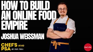 How Joshua Weissman Built a $10M Food Empire (and What Chefs Can Learn) | Chef’s PSA