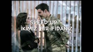 İKİMİZ BİR FİDANIZ -SPEED UP Resimi