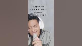 MIAGAL SAKOT TOTOMOU - PETRUS ONGGOU - COVER BY JOISPH LIBAD