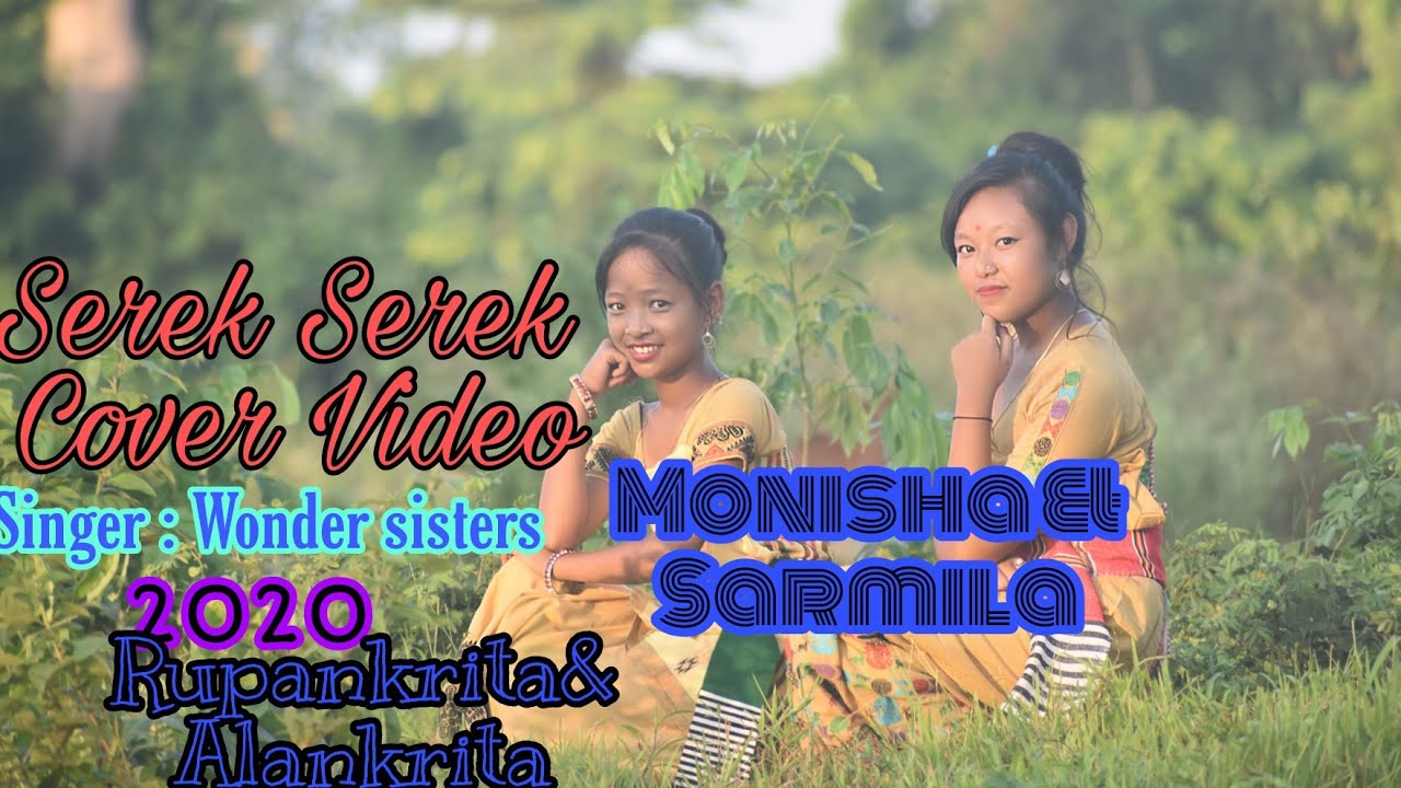 Serek Serek By Wonder Sisters Rupankrita Alakrita  New Cover Video 2020