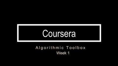 Algorithmic Toolbox , week 1 Question 1 Answers