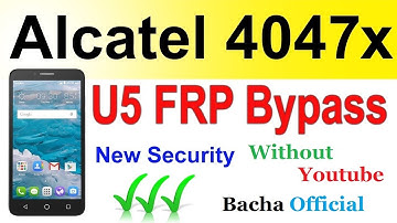 Alcatel U5 4047D FRP Bypass Without YouTube