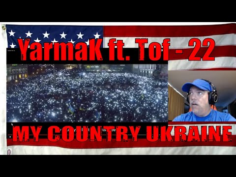 YarmaK ft. Tof - 22 - MY COUNTRY - REACTION - what a powerful Video!  UKRAINE