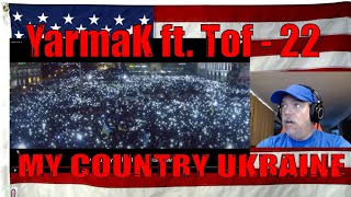 YarmaK ft. Tof - 22 - MY COUNTRY - REACTION - what a powerful Video! UKRAINE