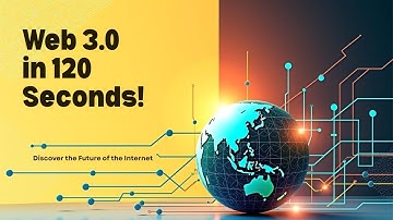 Web 3.0 in 120 Seconds: The Future of the Internet?