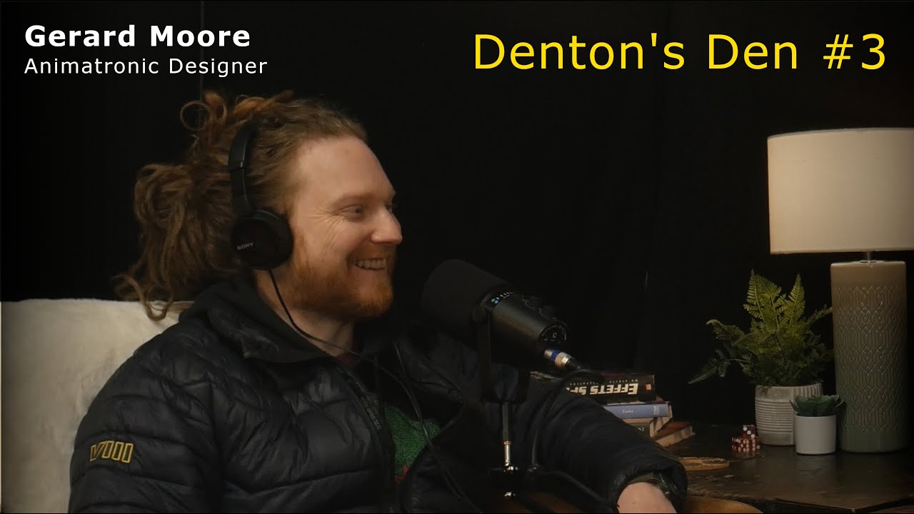 Gerard Moore  (Animatronic Designer) - Denton’s Den #3