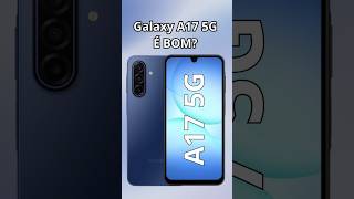 Galaxy A17 5G é bom? #a175g #galaxy #samsung