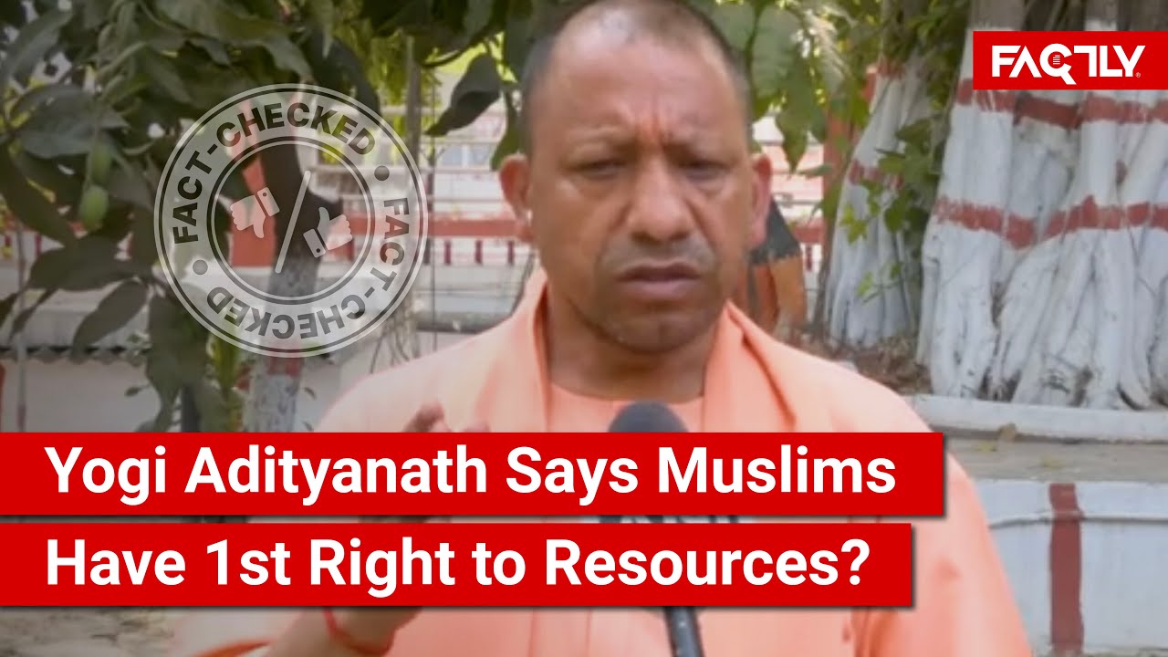 FACT CHECK: Viral Video Shows Yogi Adityanath Saying Muslims Have First ...