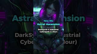 Astral Ascension #darksynth #cyberpunkmusic #industrialmusic  #cyberpunk2077 #codingmusic #ethereal