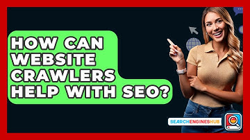 How Can Website Crawlers Help With SEO? - SearchEnginesHub.com