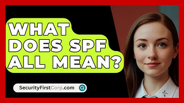 What Does SPF All Mean? - SecurityFirstCorp.com