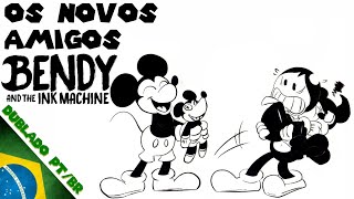 [FANDUB] Os Novos Amigos De Bendy (Bendy and The Ink Machine)|Dublado PT/BR|