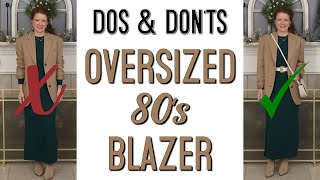 What To Wear & Not Wear With An Oversized 80's Dad Blazer / This Season's Biggest Blazer Trend