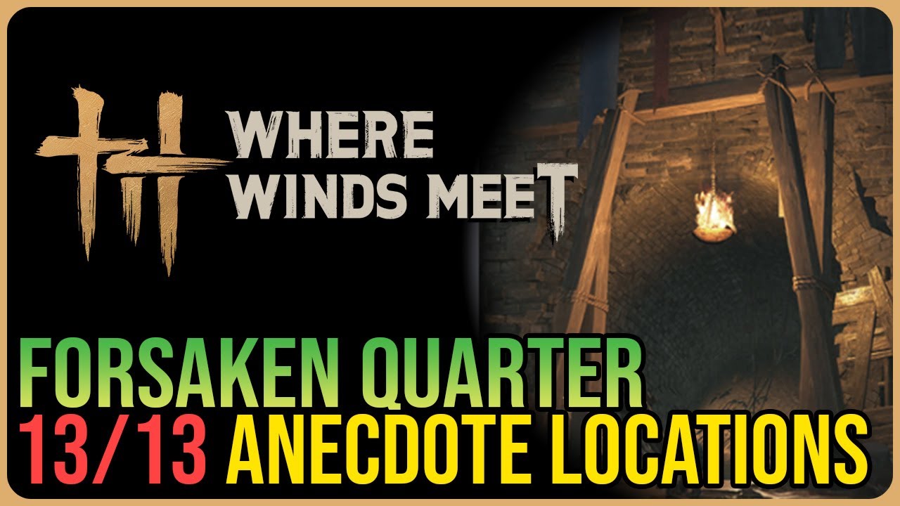 Forsaken Quarter – All Experience / Anecdote Locations – Where Winds Meet