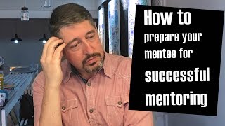 How To Prepare Your Mentee For A Mentoring Session