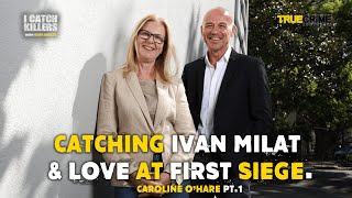 Caroline O'Hare: Catching Ivan Milat and Love at First Siege.