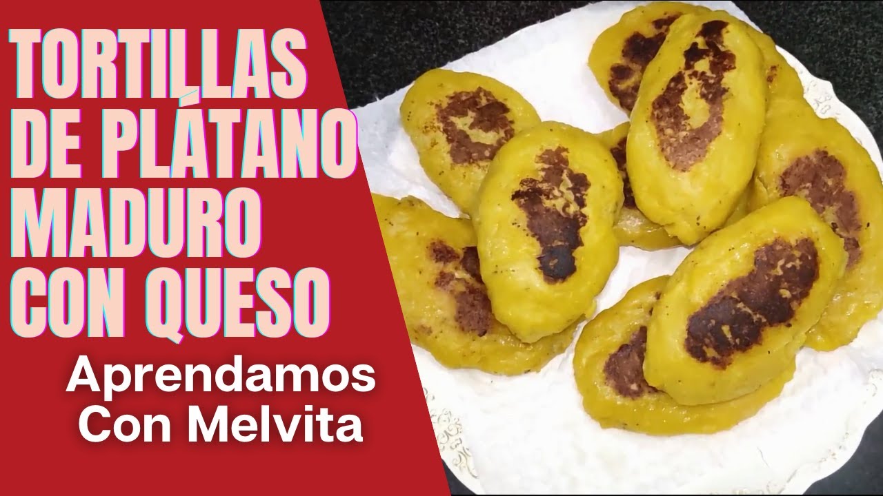 Cómo hacer tortillas de plátanos maduros con queso ¡Fácil y Rápido