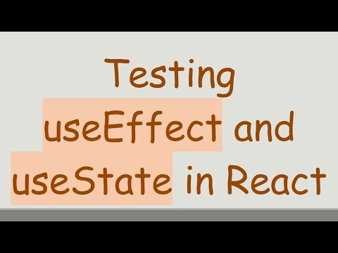 Testing useEffect and useState in React