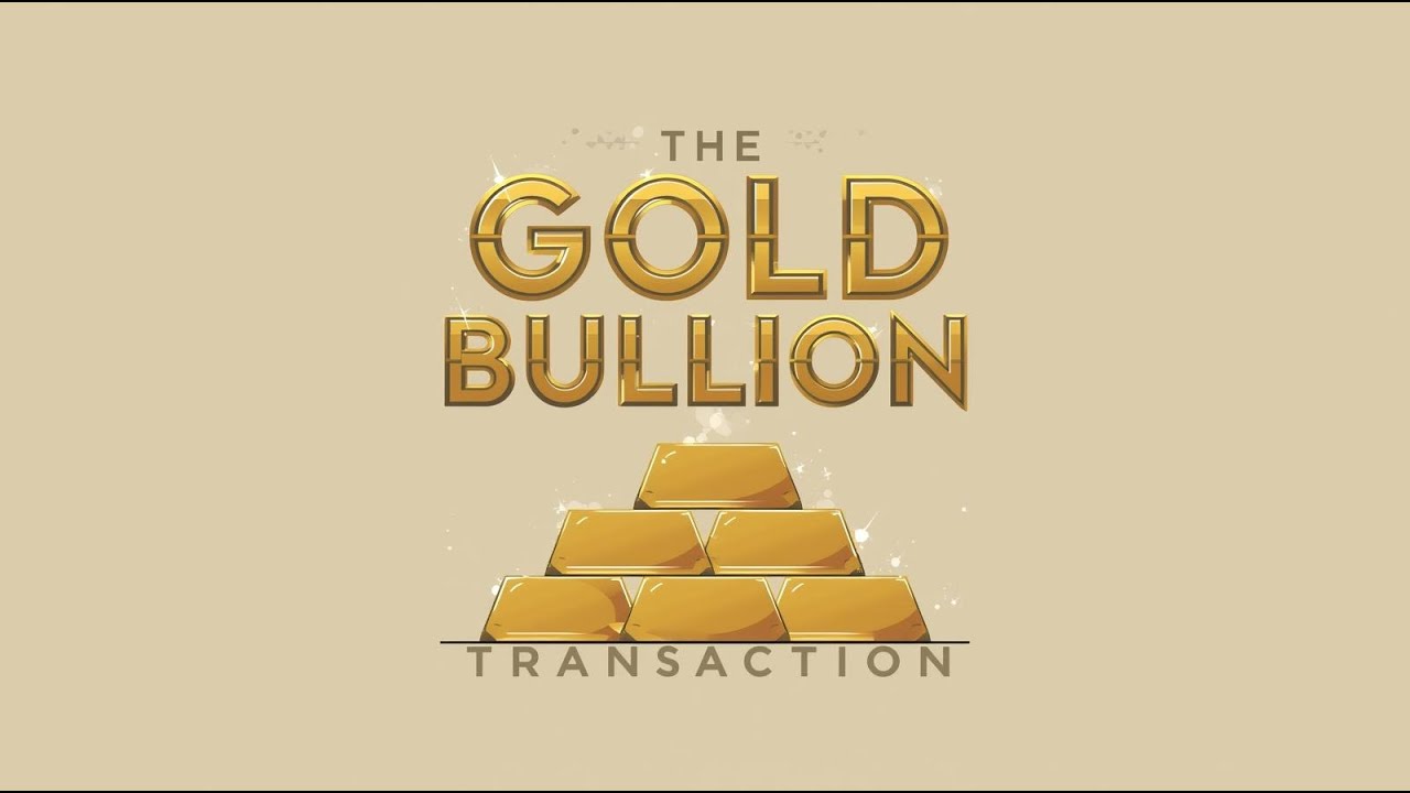 The Gold Bullion Transaction