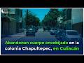 Sin vida y amarrado, abandonan un cuerpo en la colonia Chapultepec, en Culiacán