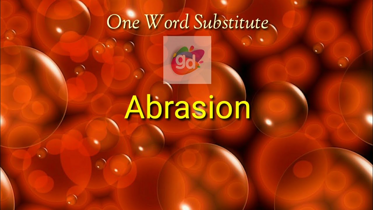 AbrasionOne Word Substitute with MeaningGoogul Dictionary YouTube