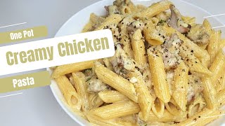 One Pot Creamy Chicken Pasta | Quick & Easy One Pot Creamy Garlic Chicken Pasta Recipe