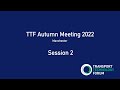 TTF Autumn Meeting 2022 Session 2