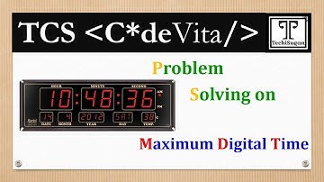 3.1 | TCS CodeVita  2020 | Maximum Digital Time | TCS Code Vita Previous Question | Techi Sugan