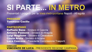 SI PARTE IN METRO - Presentazione dei progetti per la linea metropolitana Napoli - Afragola