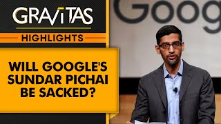 Will Google CEO Sundar pichai be sacked? | Gravitas Highlights