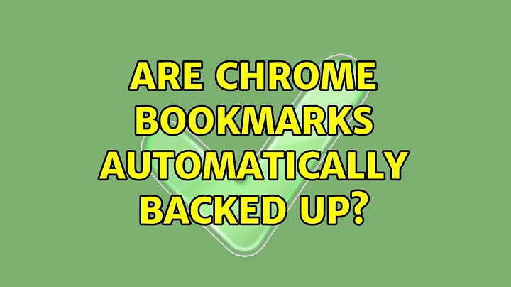 Are Chrome bookmarks automatically backed up? (2 Solutions!!)