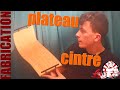 Plateau cintr  comment je cintre du bois  fabrication