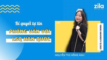 Bí quyết tự tin phỏng vấn với LSQ Hàn Quốc dù từng học tiếng Hàn không giỏi? | Hồng Ánh - ZILA