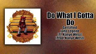 Do What I Gotta Do / Get Lifted - John Legend (Ft. Kanye West)
