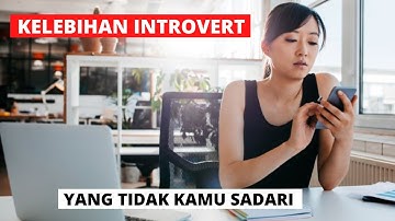 4 Kelebihan INTROVERT Yang Tidak Kamu Sadari
