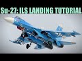 Su-27, Su-33, Mig-29 & J-11A: ILS Landing Tutorial | DCS WORLD