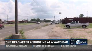 One dead after a shooting at a Waco bar