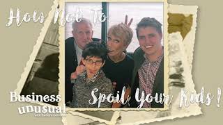 How Not To Spoil Your Kids! - Business Unusual with Barbara Corcoran (Ep.34)