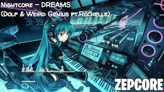 》Nightcore - DREAMS Dolf & Weird Genius Ft. Rochelle