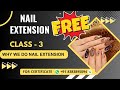 Class 3 - Why we do Nail Extension | Online Nail Extension Course