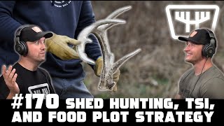 Shed Hunting, TSI, and Food Plot Strategy | HUNTR Podcast #170